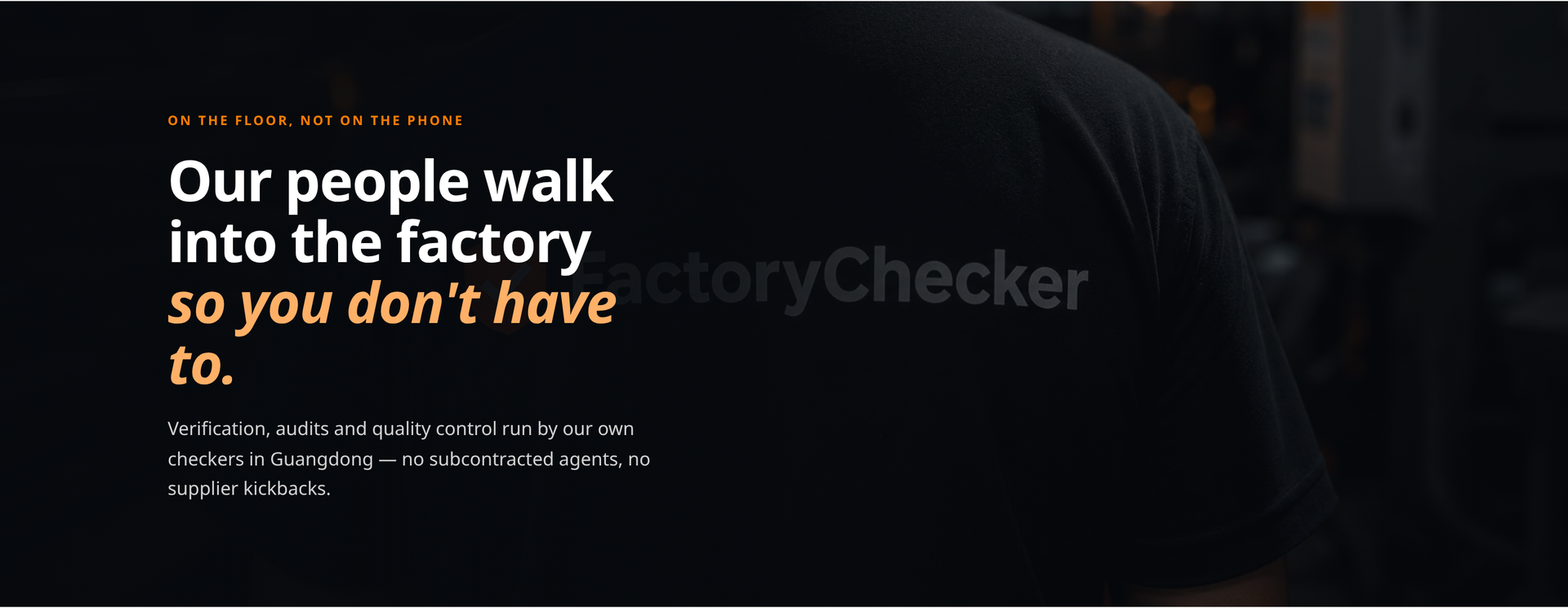 Factory Checker auditors walk into Chinese factories on the buyer's side